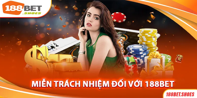 Miễn trách nhiệm với nhà cái 188bet