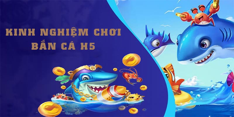 Những hướng dẫn chi tiết tham gia bắn cá H5 đỉnh cao nhất