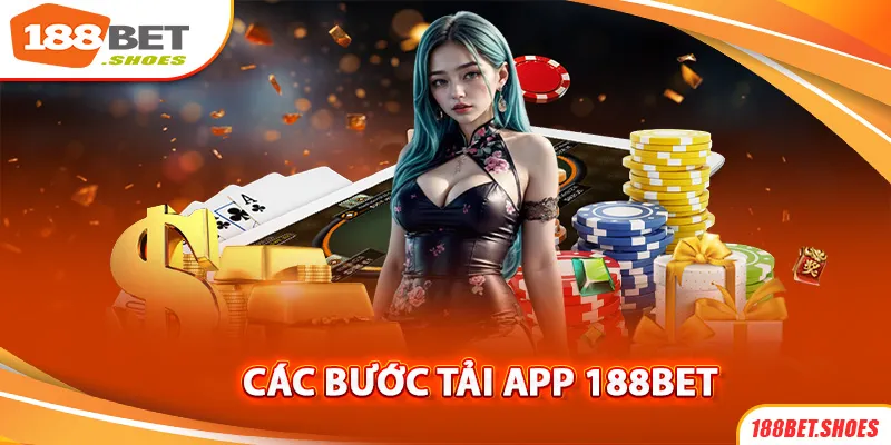 Tải App 188bet - Trải Nghiệm Cá Cược Đỉnh Cao Mọi Lúc 