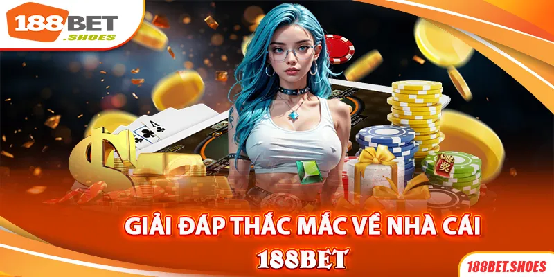 Các câu hỏi và vấn đề thường gặp tại 188BET