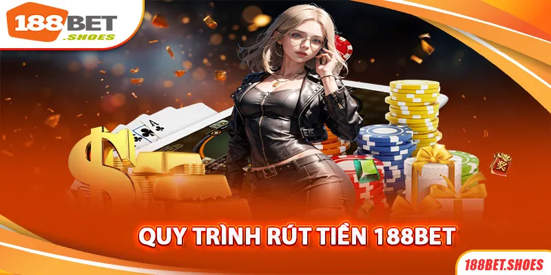 Rút Tiền 188Bet - Hướng Dẫn Quy Trình Đơn Giản Và Hiệu Quả