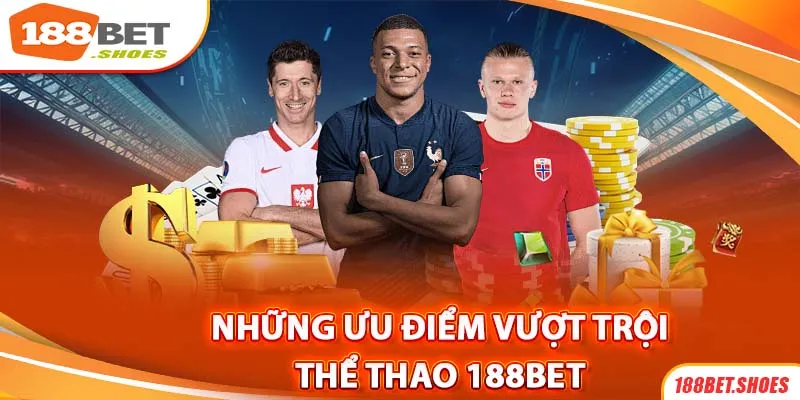 Ưu điểm nổi bật của sảnh thể thao 188bet