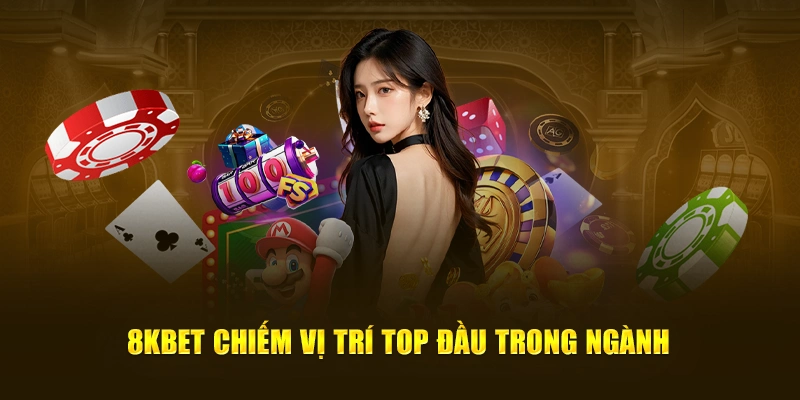 8kbet chiếm vị trí top đầu trong thị trường ngành