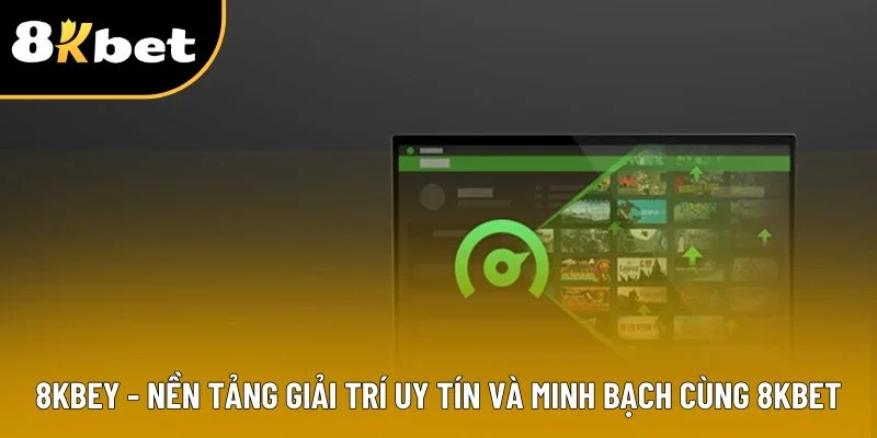 8KBEY: Khám Phá Trải Nghiệm Cá Cược Đẳng Cấp Trên Nền Tảng
