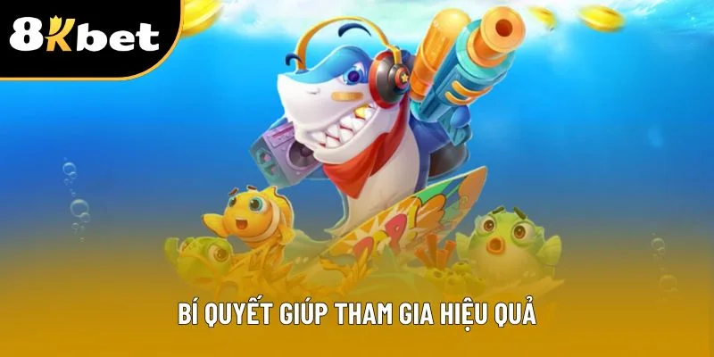 Bí quyết giúp tham gia hiệu quả