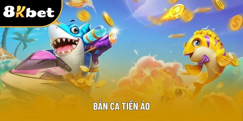 Bắn Cá Tiền Ảo 8kbet – Bí Quyết Chơi Hiệu Quả Nhất 2025