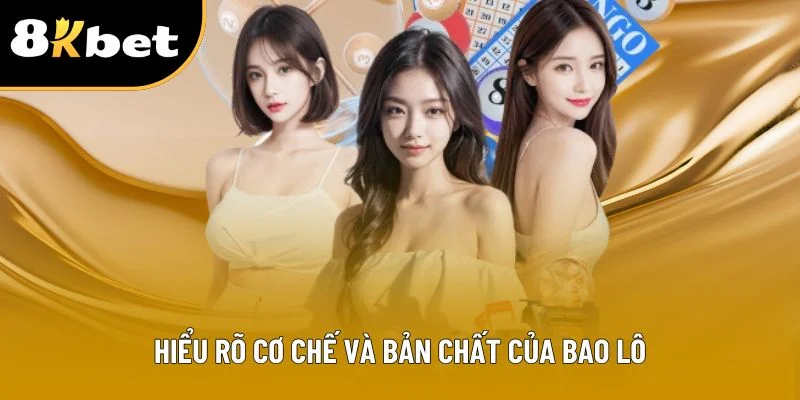 Hiểu rõ cơ chế và bản chất của bao lô