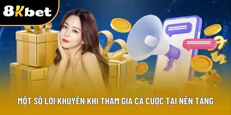 Một số lời khuyên khi tham gia cá cược tại nền tảng