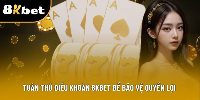 Tuân thủ điều khoản 8KBET để bảo vệ quyền lợi cá nhân Tuân thủ điều khoản 8KBET để bảo vệ quyền lợi cá nhân