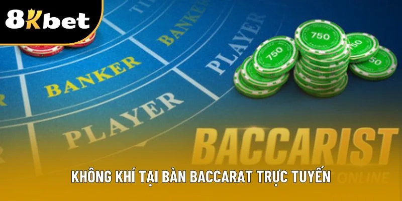 Không khí tại bàn baccarat trực tuyến