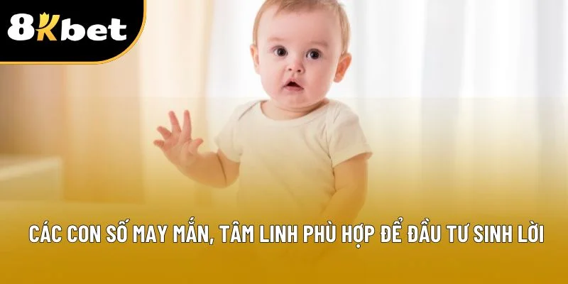 Các con số may mắn, tâm linh phù hợp để đầu tư sinh lời
