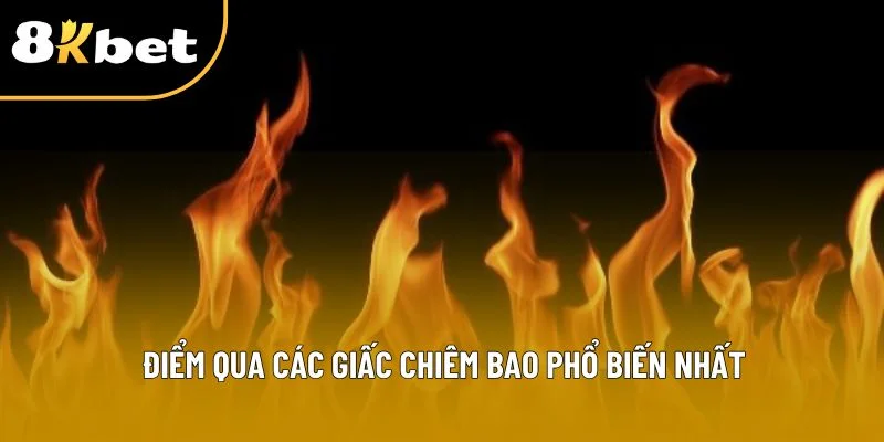 Điểm qua các giấc chiêm bao phổ biến nhất