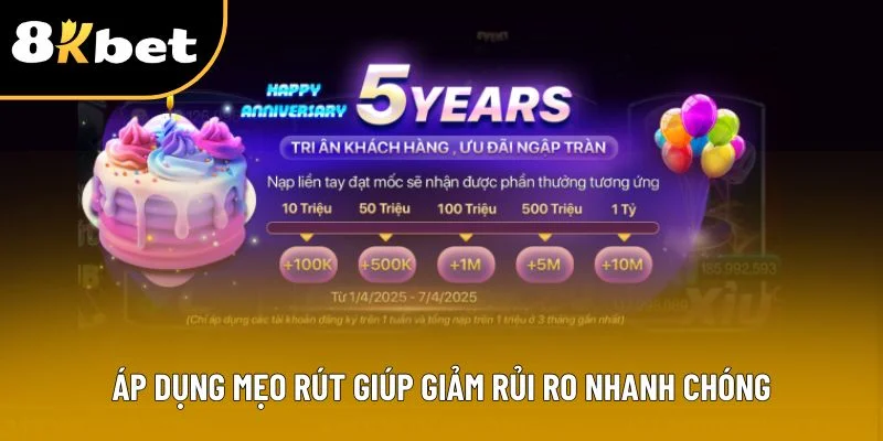 Áp dụng mẹo rút giúp giảm rủi ro nhanh chóng