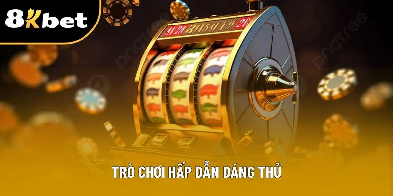 Trò chơi hấp dẫn đáng thử Trò chơi hấp dẫn đáng thử