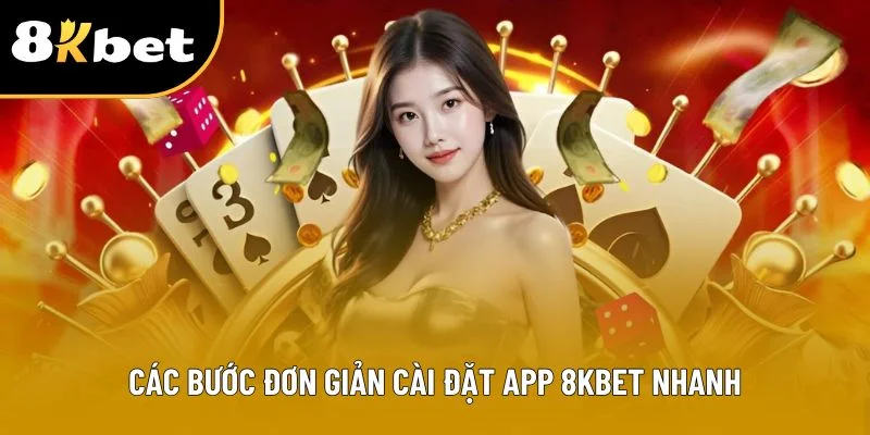 Các bước đơn giản cài đặt app 8Kbet nhanh
